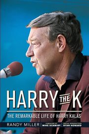 Harry the K : The Remarkable Life of Harry Kalas cover image