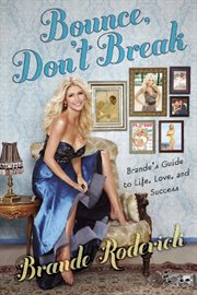 Bounce, Don't Break : Brande's Guide to Life, Love, and Success cover image