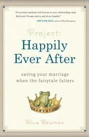 Project: Happily Ever After : Saving Your Marriage When the Fairytale Falters cover image