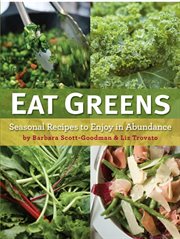 Eat Greens : Seasonal Recipes to Enjoy in Abundance cover image