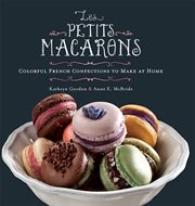 Les Petits Macarons : Colorful French Confections to Make at Home cover image