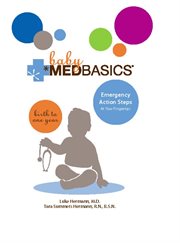 Baby Medbasics : Lifesaving Action Steps at Your Fingertips: Birth to One Year cover image