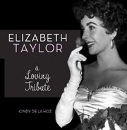 Elizabeth Taylor : A Loving Tribute cover image