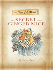 The Song of the Winns: The Secret of the Ginger Mice cover image