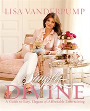 Simply Divine : A Guide to Easy, Elegant, and Affordable Entertaining cover image