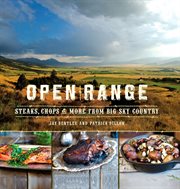 Open Range : Steaks, Chops, and More from Big Sky Country cover image