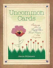 Uncommon Cards : Stationery Made with Found Treasures, Recycled Objects, and a Little Imagination cover image