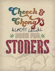 Cheech & Chong's Almost Legal Book for Stoners cover image