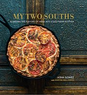 My Two Souths : Blending the Flavors of India into a Southern Kitchen cover image