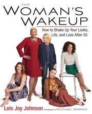 The Woman's Wakeup : How to Shake up Your Looks, Life, and Love After 50 cover image