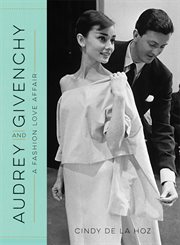 Audrey and Givenchy : A Fashion Love Affair cover image