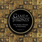 Game of Thrones: The Noble Houses of Westeros : Seasons 1-5 cover image