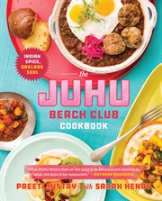 The Juhu Beach Club Cookbook : Indian Spice, Oakland Soul cover image