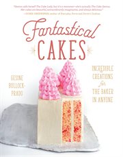 Fantastical Cakes : Incredible Creations for the Baker in Anyone cover image