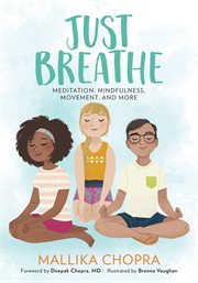 Just Breathe : Meditation, Mindfulness, Movement, and More cover image