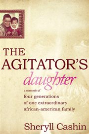 The Agitator's Daughter : A Memoir of Four Generations of One Extraordinary African-American Family cover image
