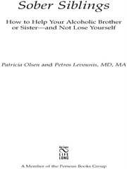 Sober Siblings : How to Help Your Alcoholic Brother or Sister-and Not Lose Yourself cover image