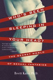 Who's Been Sleeping in Your Head : The Secret World of Sexual Fantasies cover image
