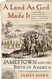 A Land as God Made It : Jamestown and the Birth of America cover image