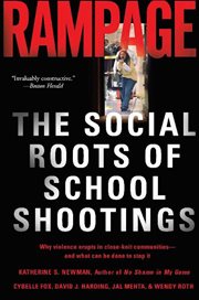 Rampage : The Social Roots of School Shootings cover image