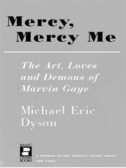 Mercy, Mercy Me : The Art, Loves and Demons of Marvin Gaye cover image