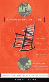 A Geography of Time : On Tempo, Culture, And The Pace Of Life cover image