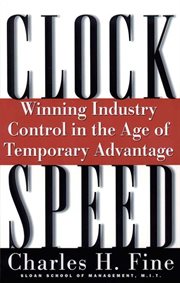 Clockspeed : Winning Industry Control In The Age Of Temporary Advantage cover image
