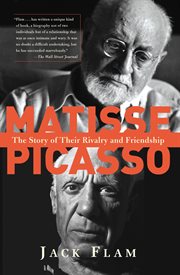 Matisse and Picasso : The Story of Their Rivalry and Friendship cover image