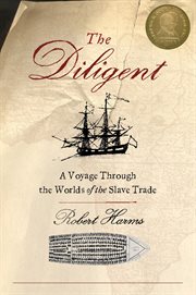The Diligent : A Voyage Through the Worlds of the Slave Trade cover image
