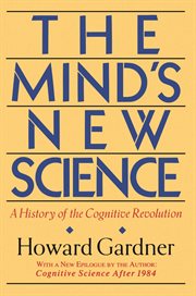 The Mind's New Science : A History Of The Cognitive Revolution cover image