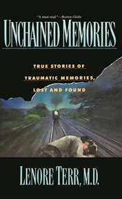 Unchained Memories : True Stories Of Traumatic Memories Lost And Found cover image