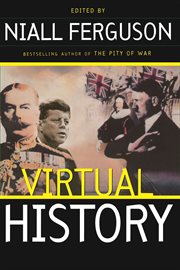 Virtual History: Alternatives and Counterfactuals : Alternatives and Counterfactuals cover image