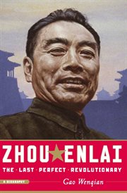 Zhou Enlai : The Last Perfect Revolutionary cover image