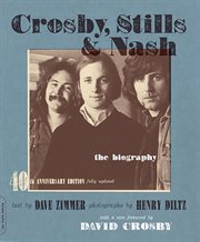 Crosby, Stills & Nash : The Biography cover image