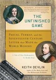 The Unfinished Game : Pascal, Fermat, and the Seventeenth-Century Letter that Made the World Modern cover image