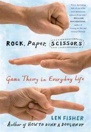 Rock, Paper, Scissors : Game Theory in Everyday Life cover image
