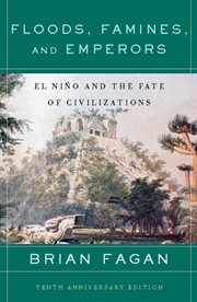 Floods, Famines, and Emperors : El Nino and the Fate of Civilizations cover image