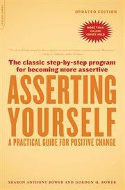 Asserting Yourself : A Practical Guide For Positive Change cover image