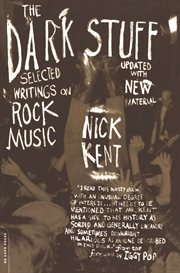 The Dark Stuff : Selected Writings On Rock Music cover image