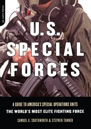 U.S. Special Forces : A Guide to America's Special Operations Units -- the World's Most Elite Fighting Force cover image