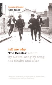 Tell Me Why : The Beatles: Album By Album, Song By Song, The Sixties And After cover image