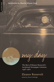My Day : The Best Of Eleanor Roosevelt's Acclaimed Newspaper Columns, 1936-1962 cover image