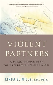 Violent Partners : A Breakthrough Plan for Ending the Cycle of Abuse cover image