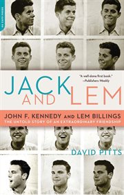 Jack and Lem : John F. Kennedy and Lem Billings: The Untold Story of an Extraordinary Friendship cover image