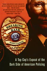 Breaking Rank : A Top Cop's Exposé of the Dark Side of American Policing cover image