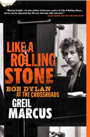 Like a Rolling Stone : Bob Dylan at the Crossroads cover image