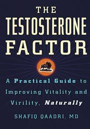 The Testosterone Factor : A Practical Guide to Improving Vitality and Virility, Naturally cover image