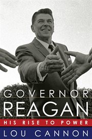 Governor Reagan : His Rise To Power cover image