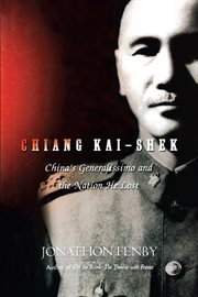 Chiang Kai Shek : China's Generalissimo and the Nation He Lost cover image