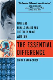 The Essential Difference : Male And Female Brains And The Truth About Autism cover image